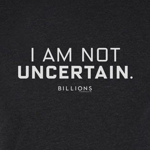 Billions I Am Not Uncertain Men's Tri-Blend T-Shirt