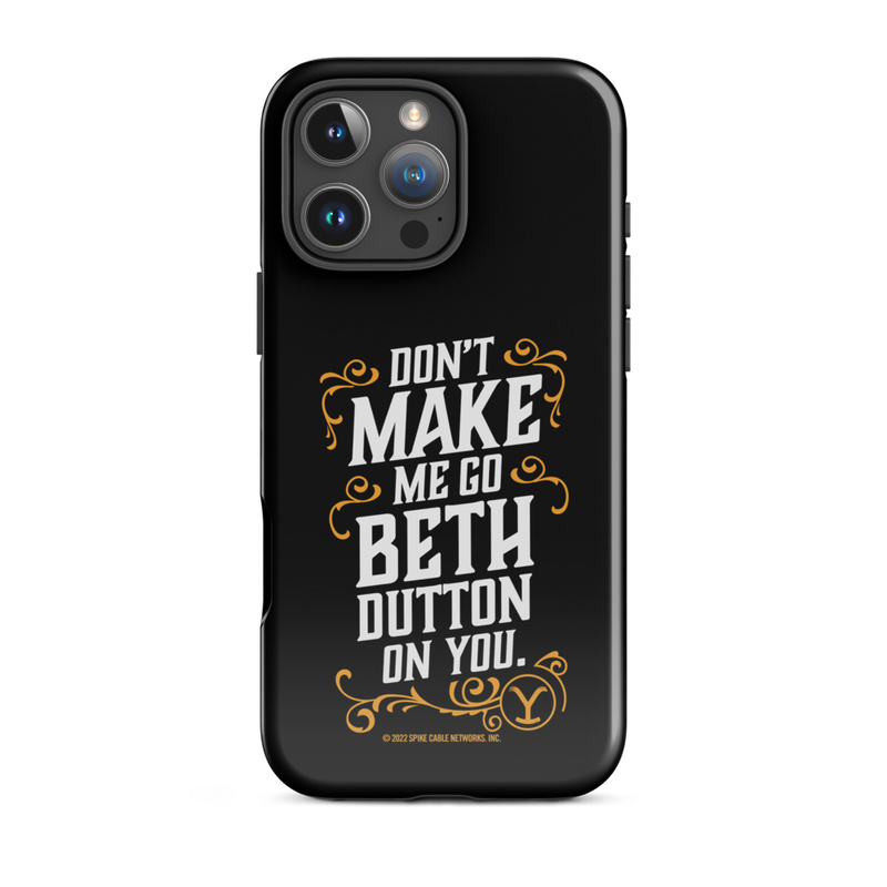 Yellowstone Don't Make Me Go Beth Dutton On You Tough Phone Case - iPhone