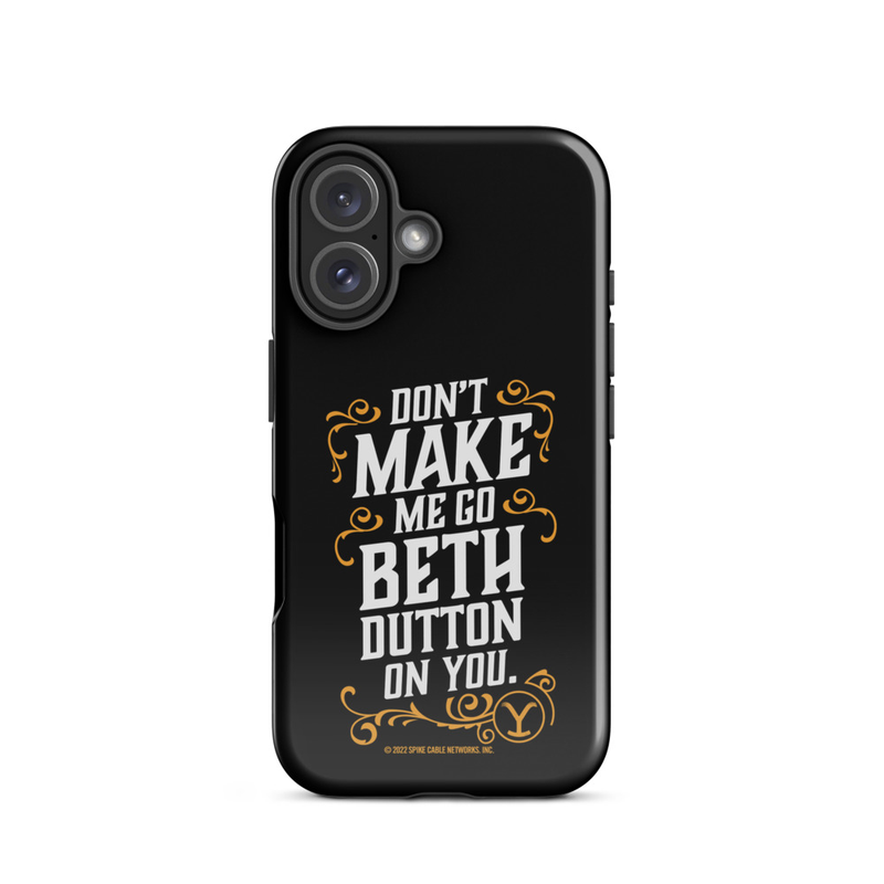 Yellowstone Don't Make Me Go Beth Dutton On You Tough Phone Case - iPhone