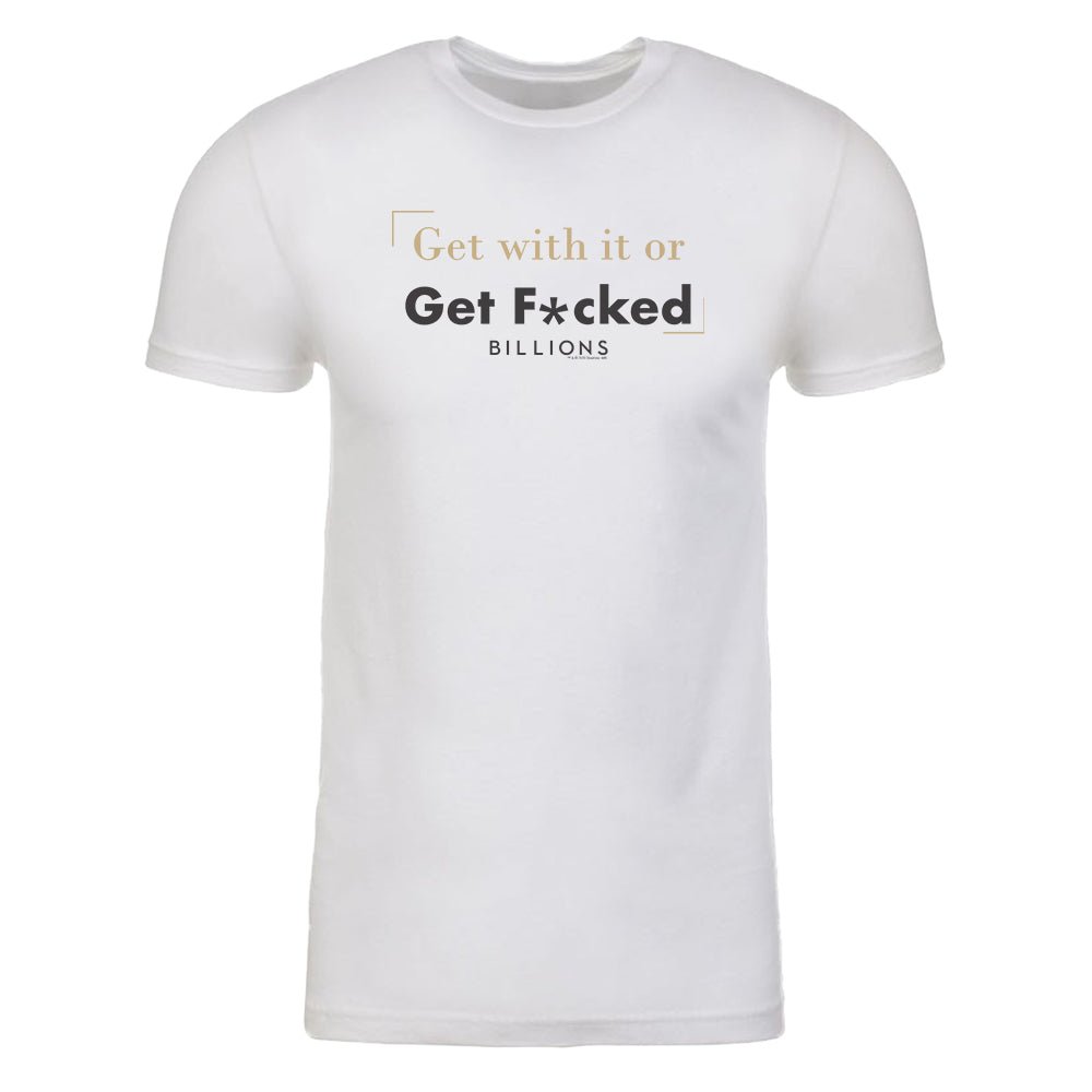 Billions Billions Get With it or Get F*cked Adult Short Sleeve T - Shirt - Paramount Shop