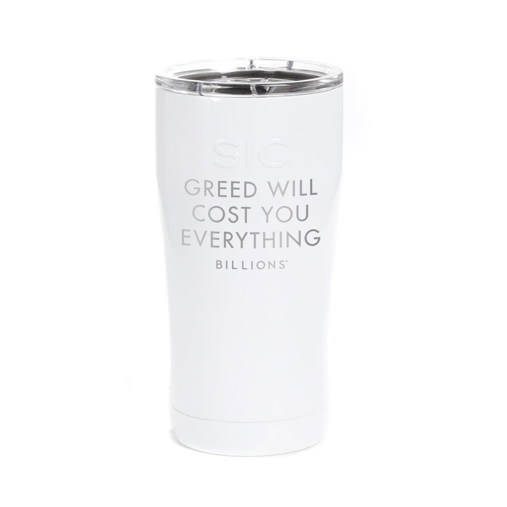Billions Greed Will Cost You Everything Laser Engraved SIC Tumbler - Paramount Shop