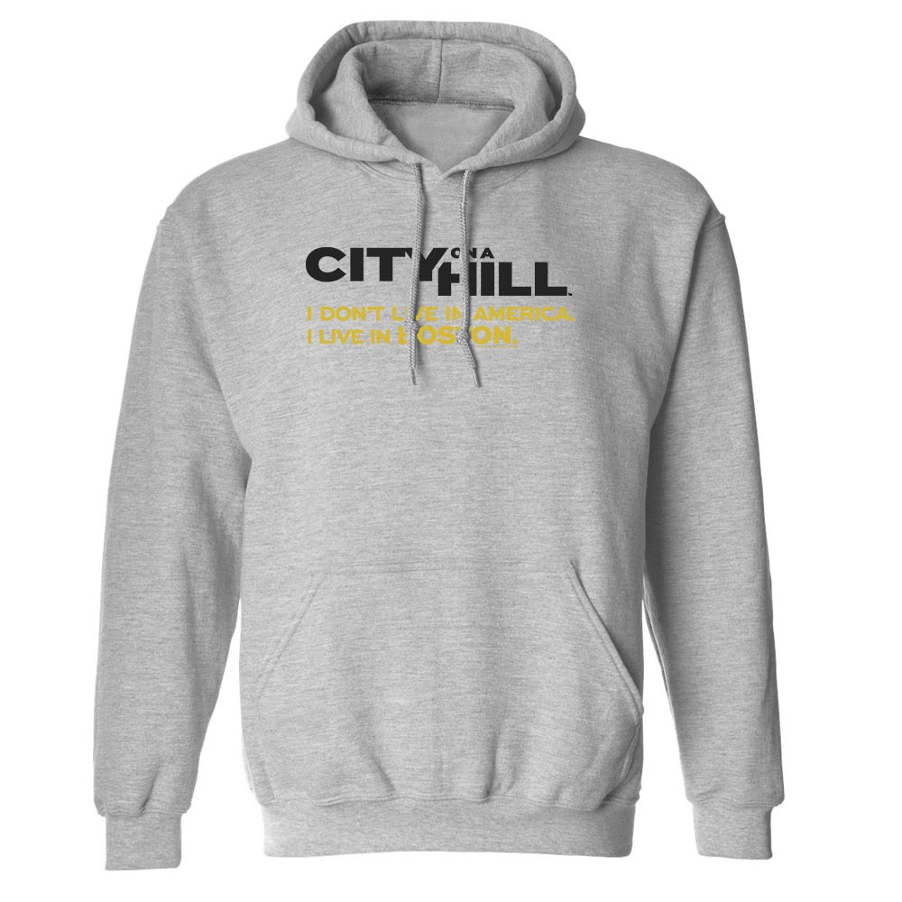 City on a Hill I Don't Live in America Fleece Hooded Sweatshirt - Paramount Shop