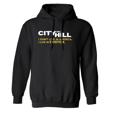 City on a Hill I Don't Live in America Fleece Hooded Sweatshirt - Paramount Shop