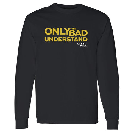 City on a Hill Only the Bad Understand Adult Long Sleeve T - Shirt - Paramount Shop