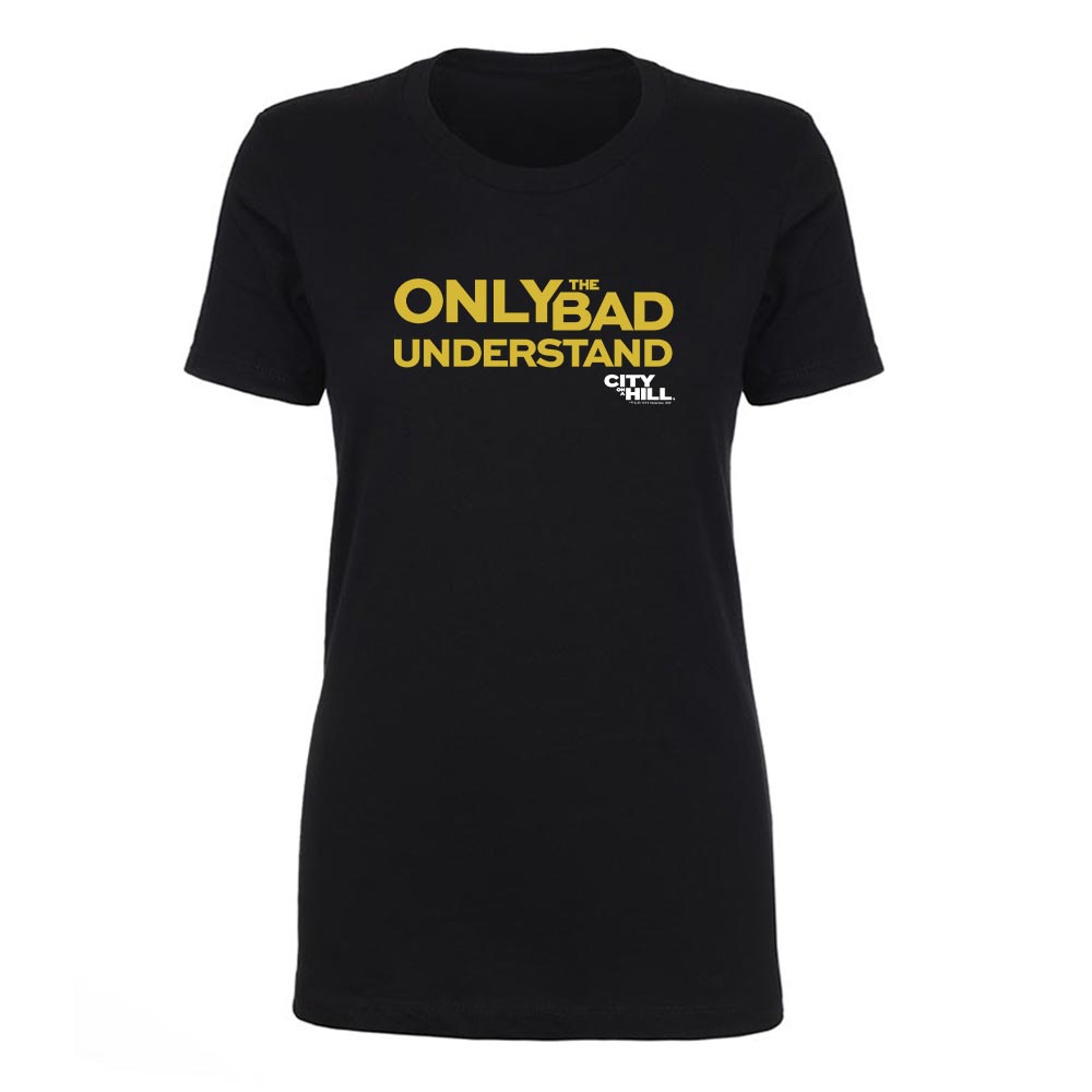 City on a Hill Only the Bad Understand Women's Short Sleeve T - Shirt - Paramount Shop