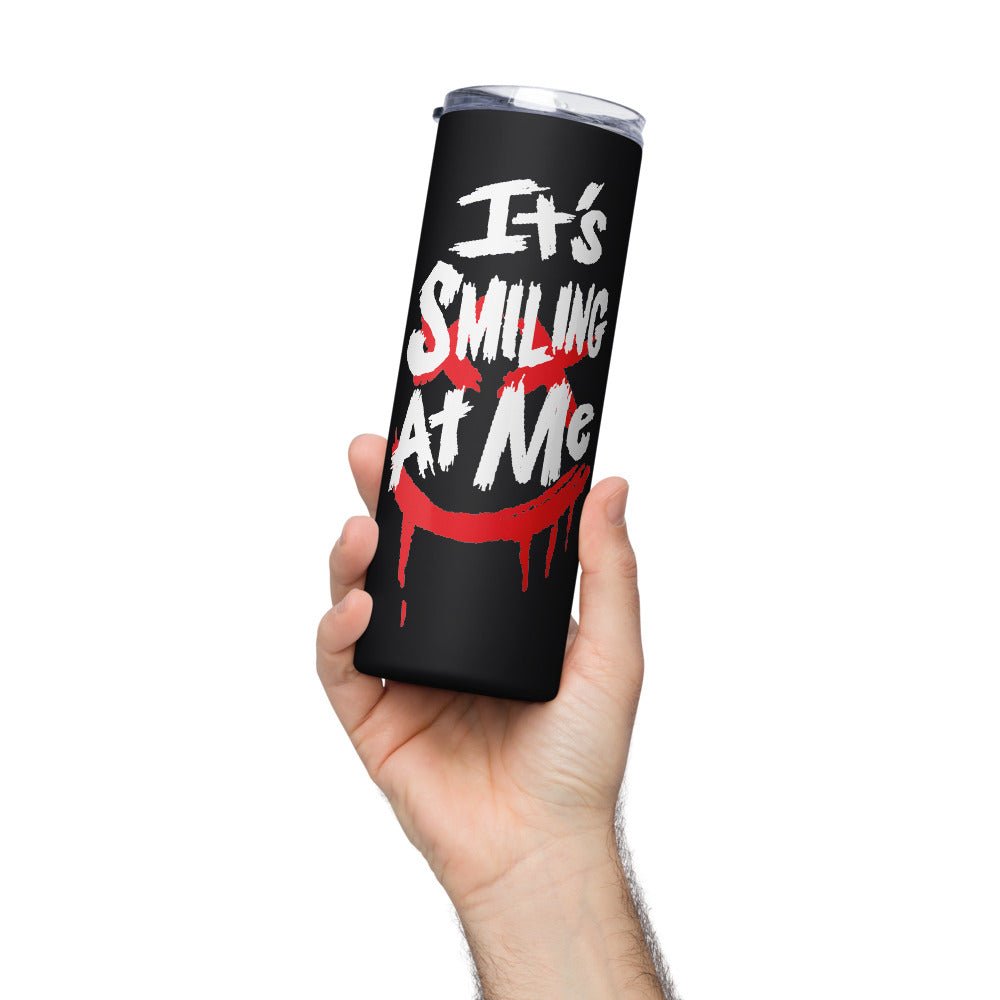 Smile It's Smiling At Me Stainless Steel Tumbler - Paramount Shop