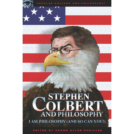 Stephen Colbert and Philosophy : I Am Philosophy (And So Can You!) - Paramount Shop