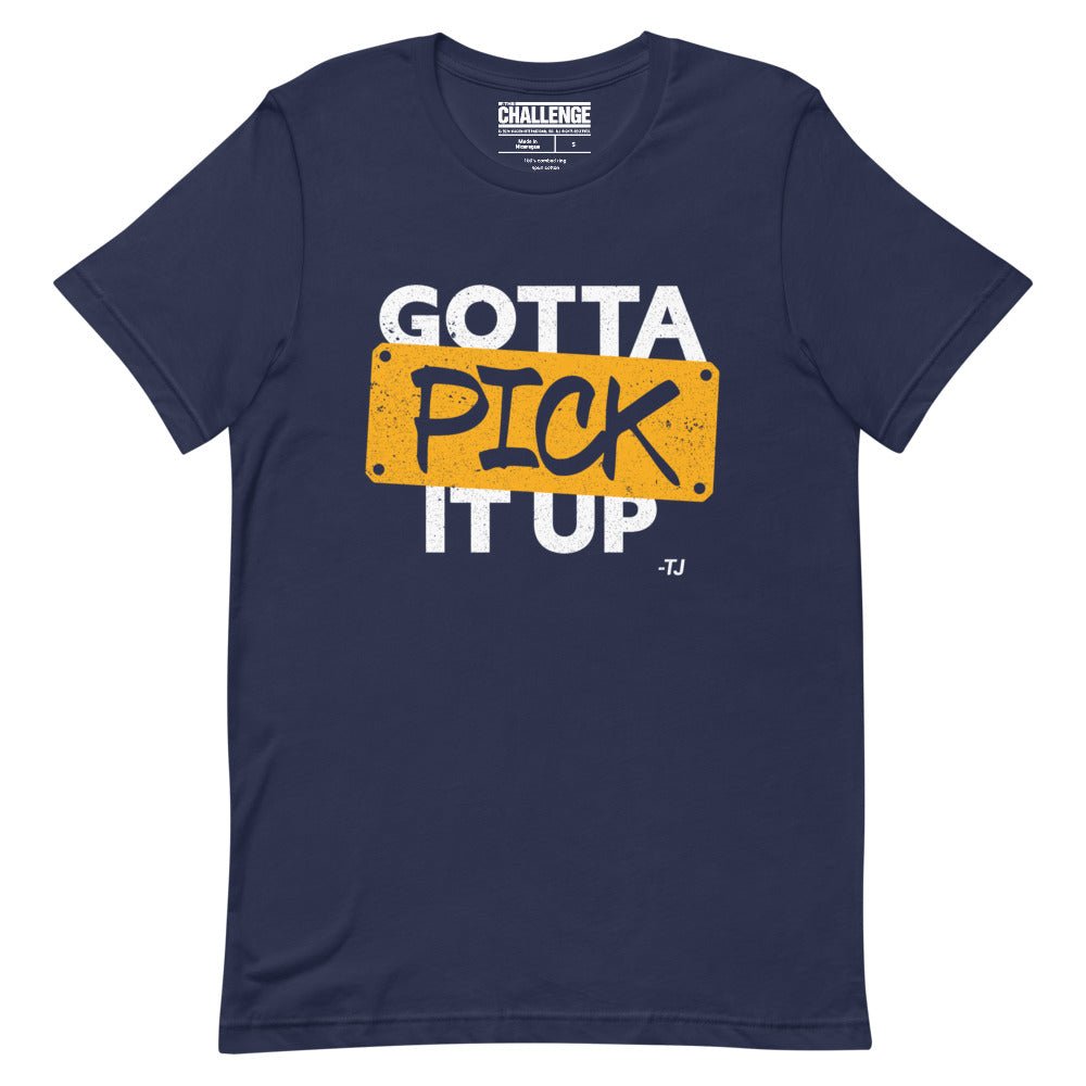 The Challenge Gotta Pick It Up Unisex Camiseta