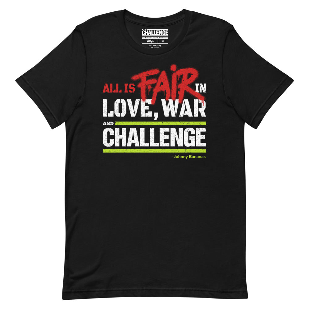 The Challenge: All's Fair in Love, War, and The Challenge Unisex T-Shirt