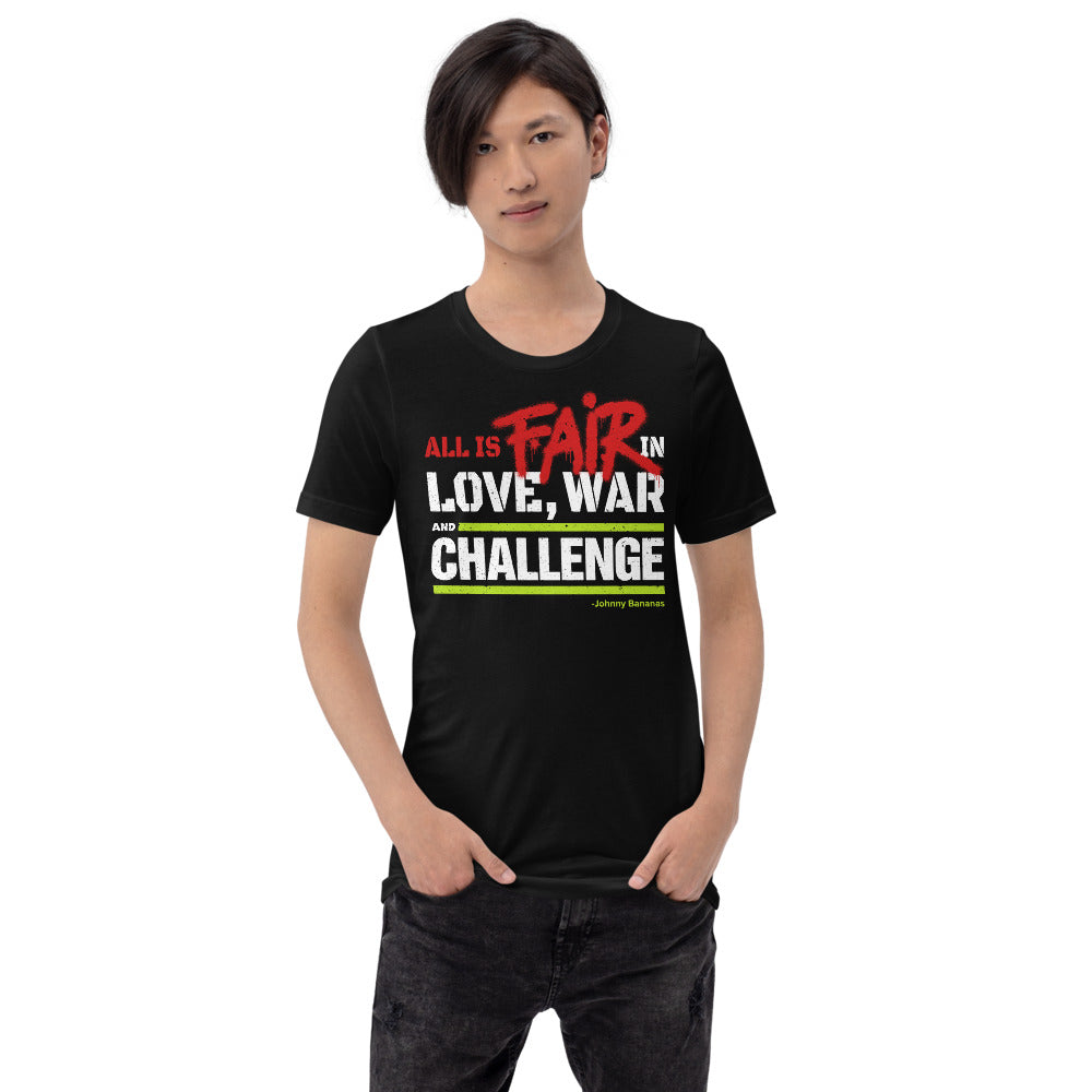 The Challenge: All's Fair in Love, War, and The Challenge Unisex T-Shirt