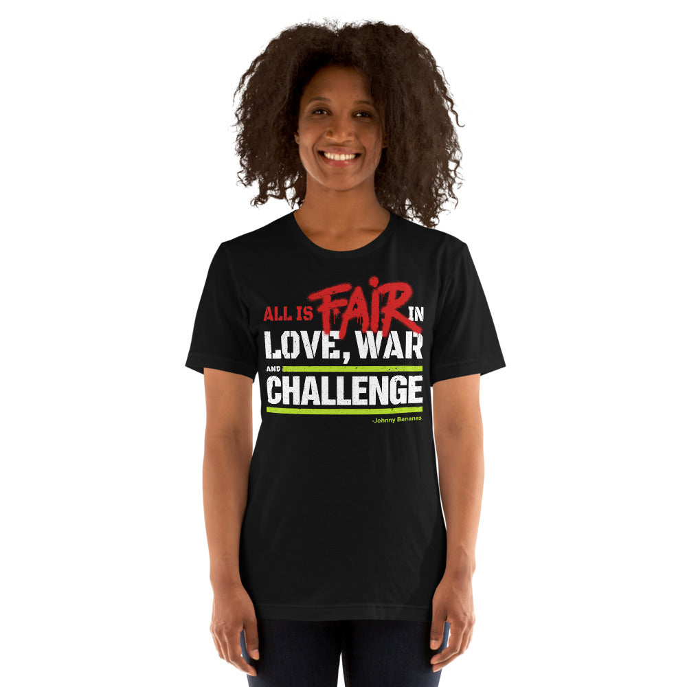 The Challenge: All's Fair in Love, War, and The Challenge Unisex T-Shirt