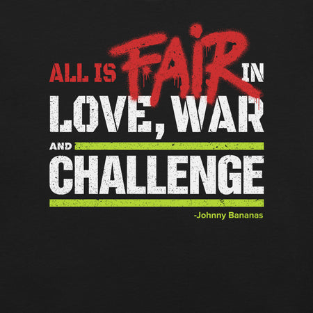 The Challenge: All's Fair in Love, War, and The Challenge Unisex T-Shirt