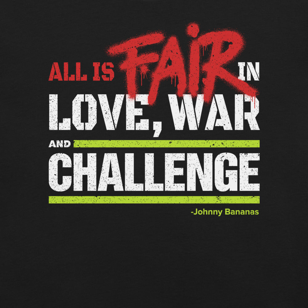 The Challenge: All's Fair in Love, War, and The Challenge Unisex T-Shirt