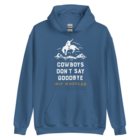 Yellowstone Cowboys Don't Say Goodbye Hooded Sweatshirt - Paramount Shop