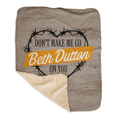 Yellowstone Don't Make Me Go Beth Dutton On You Heart Sherpa Blanket - Paramount Shop