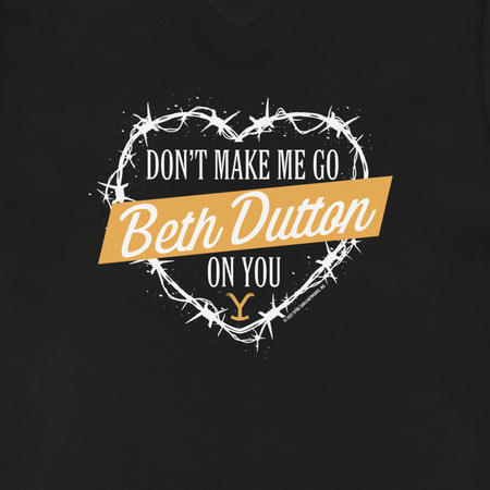 Yellowstone Don't Make Me Go Beth Dutton On You Heart V - Neck Short Sleeve T - Shirt - Paramount Shop