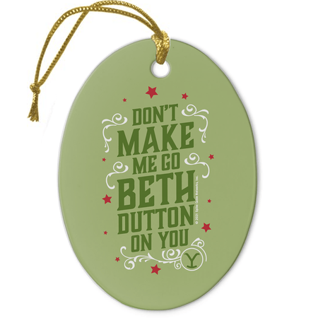 Yellowstone Don't Make Me Go Beth Dutton On You Holiday Oval Ceramic Ornament - Paramount Shop
