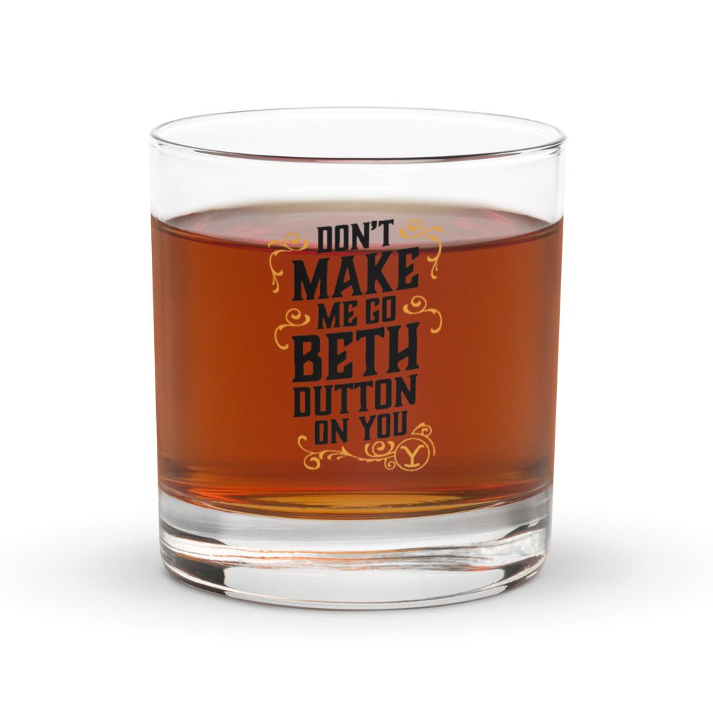 Yellowstone Don't Make Me Go Beth Dutton On You Rock Glass - Paramount Shop