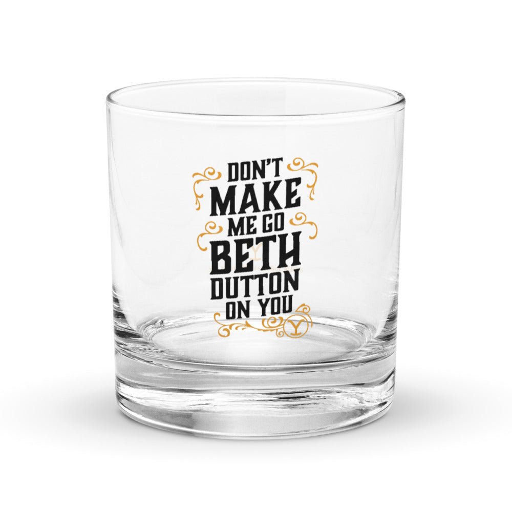 Yellowstone Don't Make Me Go Beth Dutton On You Rock Glass - Paramount Shop