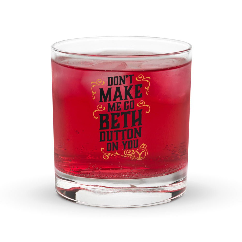 Yellowstone Don't Make Me Go Beth Dutton On You Rock Glass - Paramount Shop