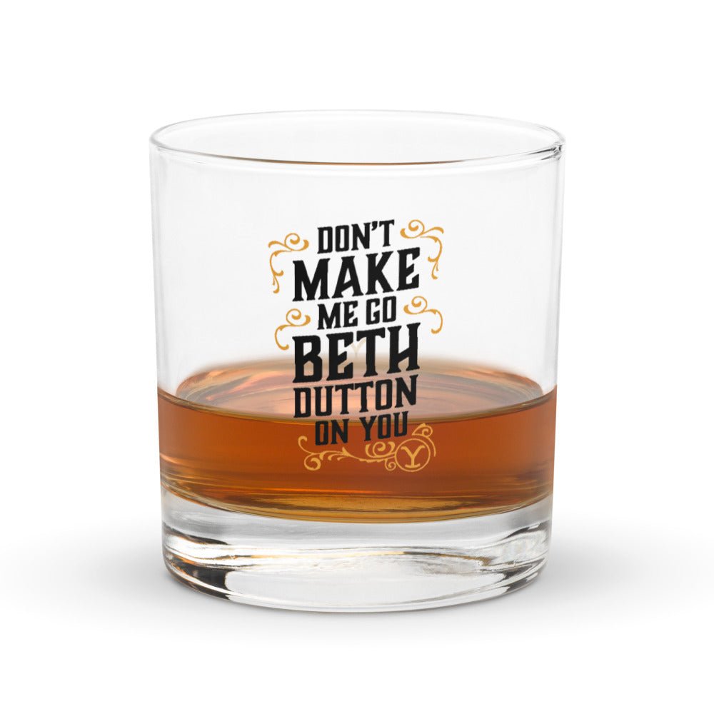 Yellowstone Don't Make Me Go Beth Dutton On You Rock Glass - Paramount Shop