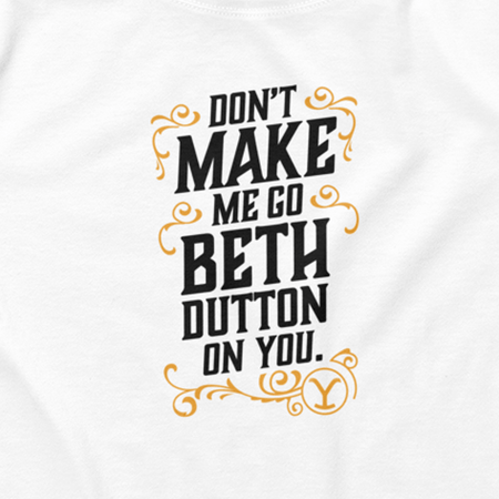 Yellowstone Don't Make Me Go Beth Dutton On You Women's Crop Top - Paramount Shop