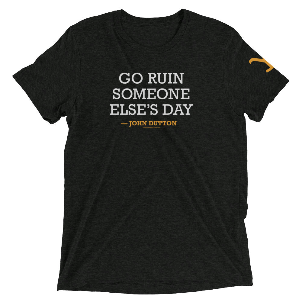 Yellowstone Camiseta Tri-Blend John Dutton Go Ruin Someone Else's Day ...