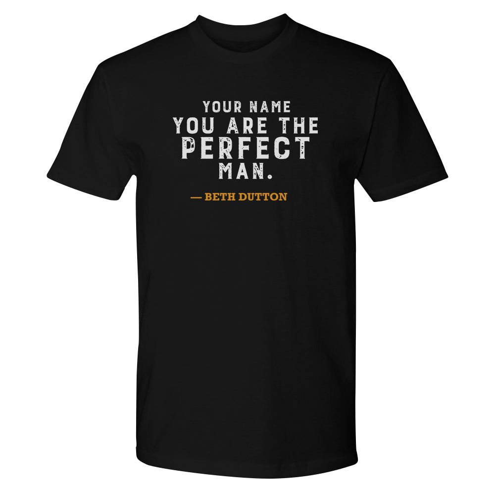 Yellowstone You Are the Perfect Man Personalized Adult Short Sleeve T - Shirt - Paramount Shop