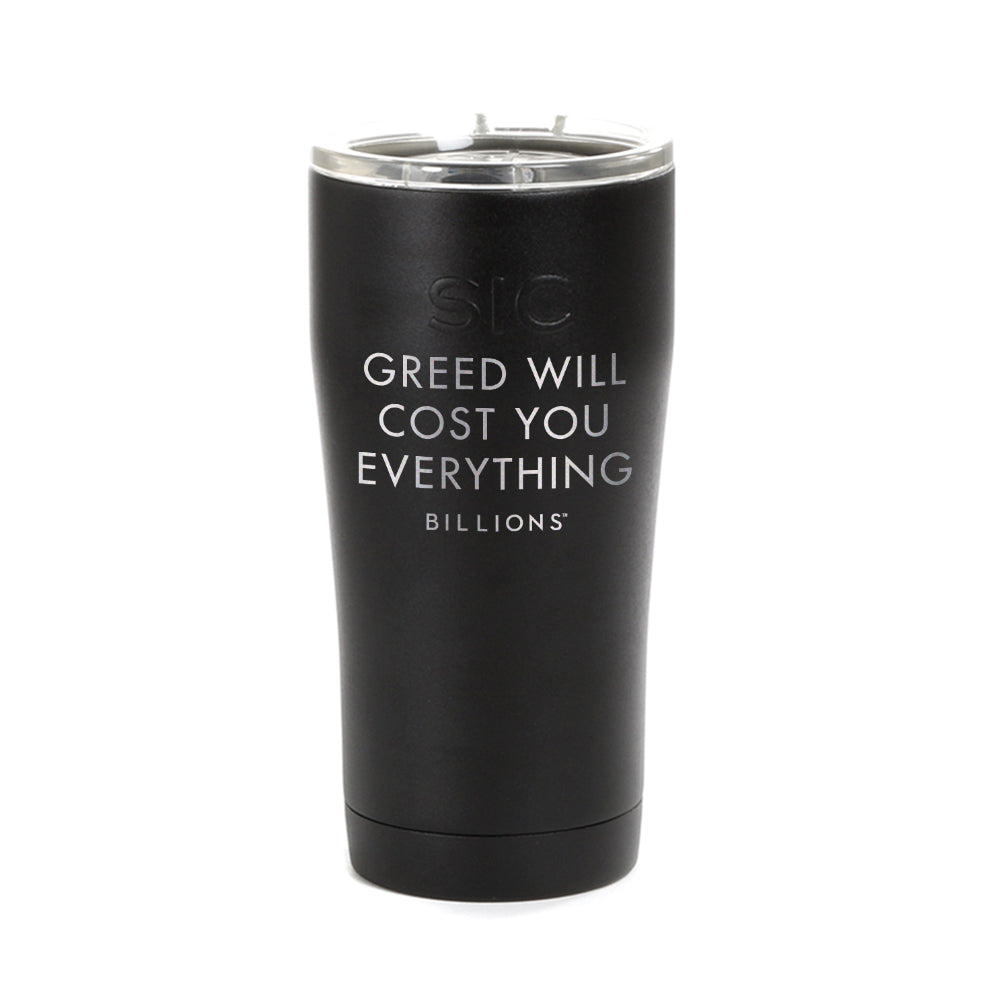 Billions Greed Will Cost You Everything Laser Engraved SIC Tumbler