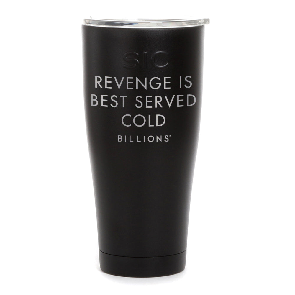 Billions Revenge Is Best Served Cold Laser Engraved SIC Tumbler