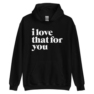 I Love That For You Logo Unisex Hoodie