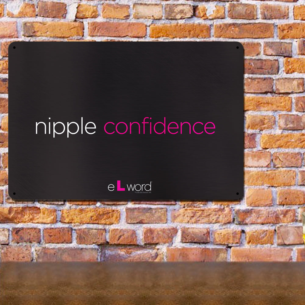 The L Word Nipple Confidence Metal Sign