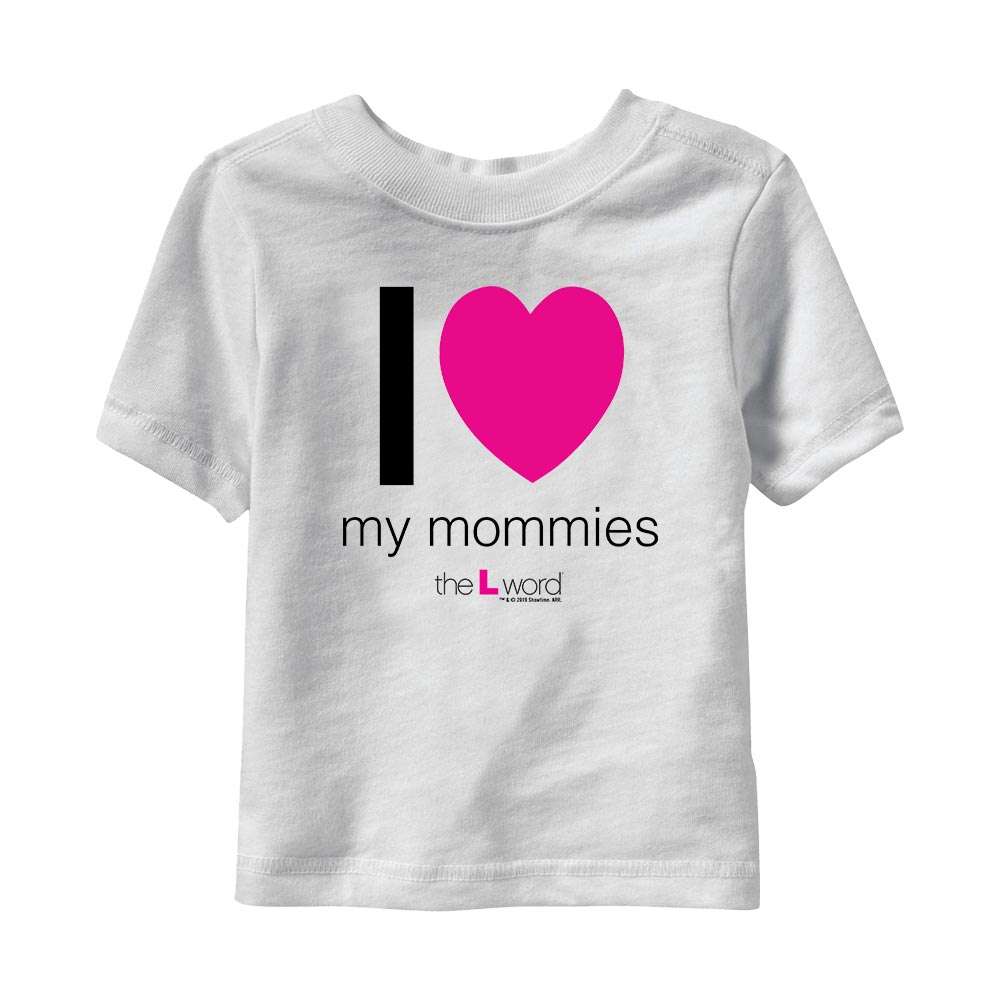 The L Word I Love My Mommies Toddler Short Sleeve T-Shirt