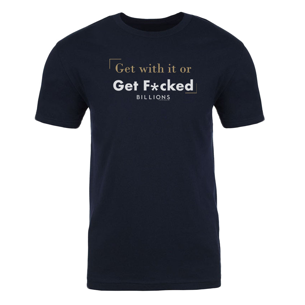 Billions Billions Get With it or Get F*cked Adult Short Sleeve T-Shirt