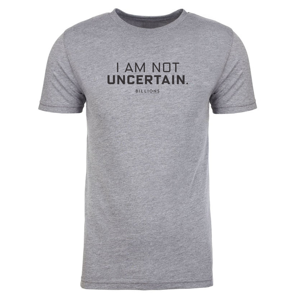 Billions I Am Not Uncertain Men's Tri-Blend T-Shirt