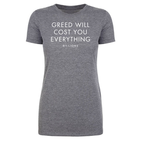 Billions Greed Will Cost You Everything Women's Tri-Blend T-Shirt