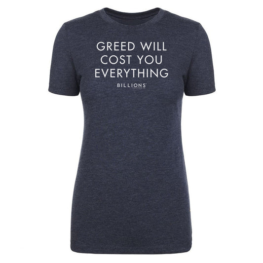 Billions Greed Will Cost You Everything Women's Tri-Blend T-Shirt