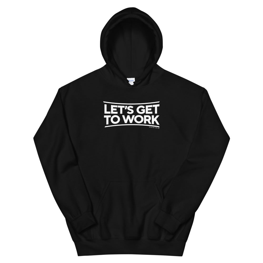 Tough As Nails Let's Get to Work Adult Fleece Hooded Sweatshirt