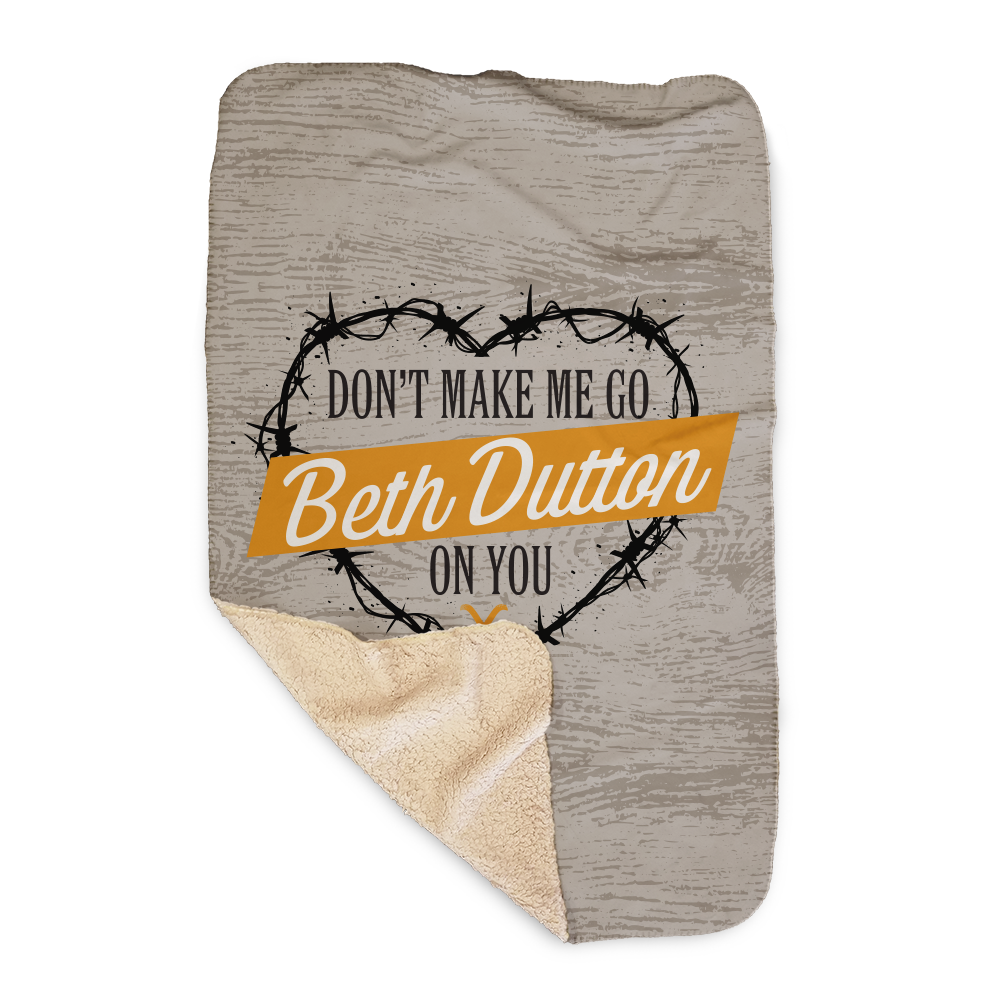 Yellowstone Don't Make Me Go Beth Dutton On You Heart Sherpa Blanket