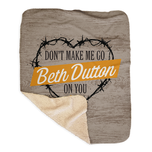 Yellowstone Don't Make Me Go Beth Dutton On You Heart Sherpa Blanket