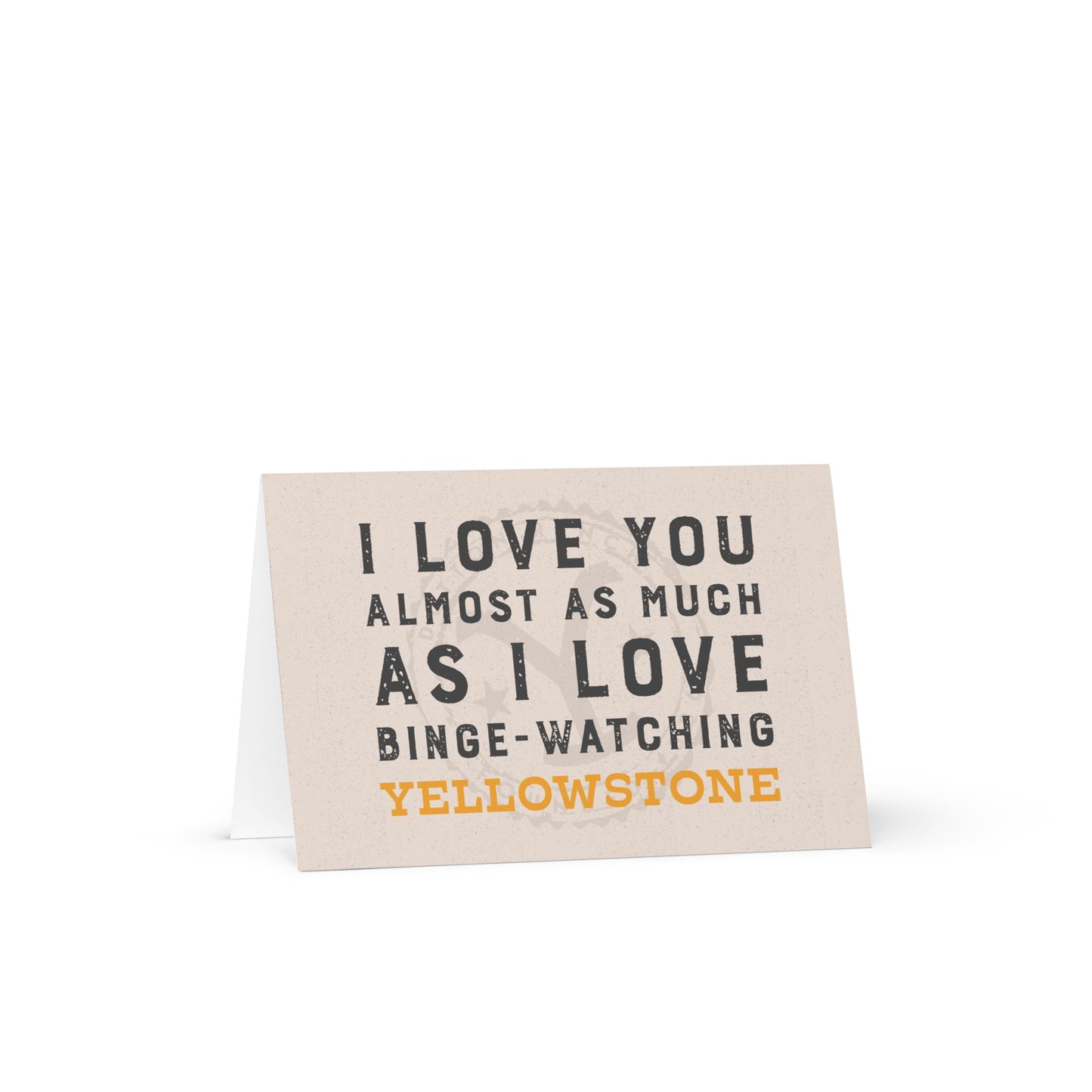 Yellowstone I Love You Almost As Much Greeting Card