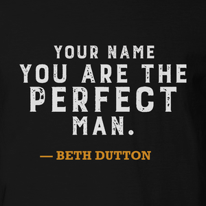 Yellowstone You Are the Perfect Man Personalized Adult Short Sleeve T-Shirt