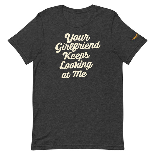 Yellowstone Your Girlfriend Keeps Looking At Me Unisex Premium T-Shirt